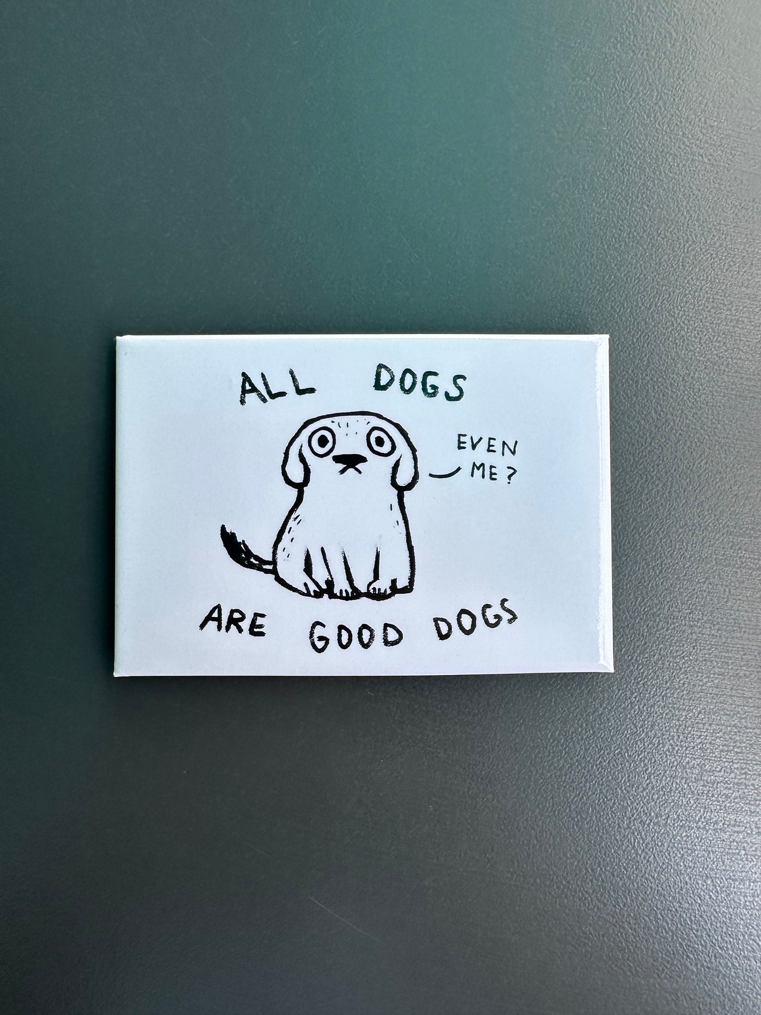 MAGNET "All dogs ... are good dogs"